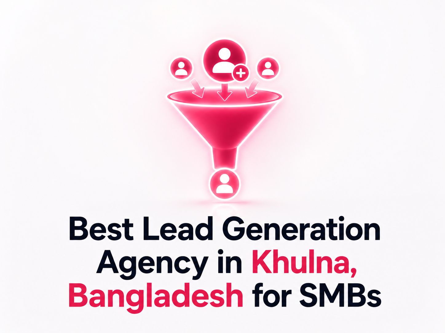 Best Lead Generation Agency in Khulna, Bangladesh for SMBs