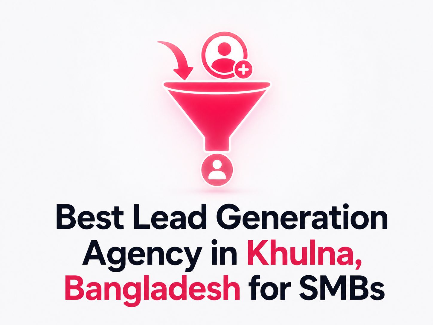 Lead Generation Agency in Khulna, Bangladesh