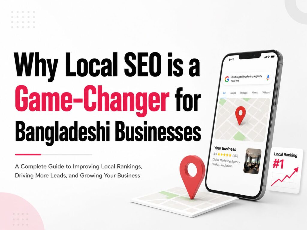 Why Local SEO is a Game-Changer for Bangladeshi Businesses